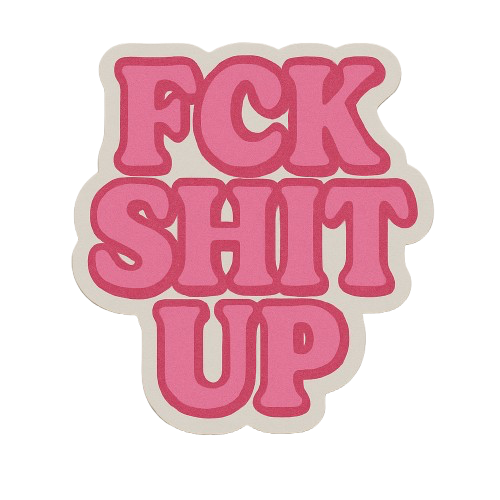 "FCK SHIT UP" PINK STICKER