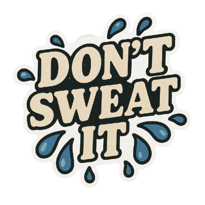 "DON'T SWEAT IT" STICKER