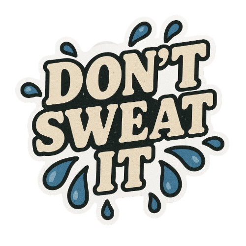 "DON'T SWEAT IT" STICKER