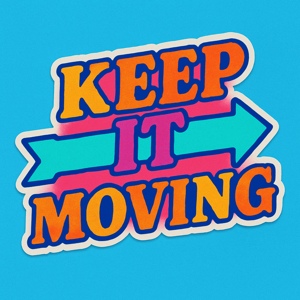 "KEEP IT MOVING" STICKER