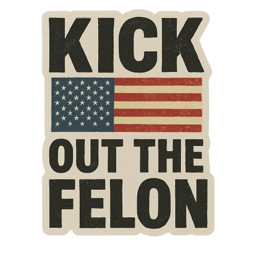 "KICK OUT THE FELON" AMERICAN FLAG STICKER