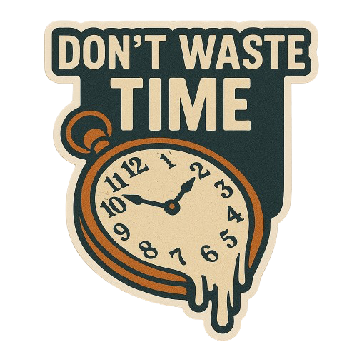 "DON'T WASTE TIME" STICKER