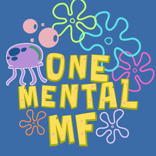 "ONE MENTAL MF" SPONGEBOB THEMED STICKER
