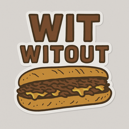 WIT / WITOUT CHEESESTEAK STICKER